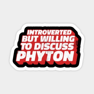 Introverted But Willing To Discuss Phyton Magnet