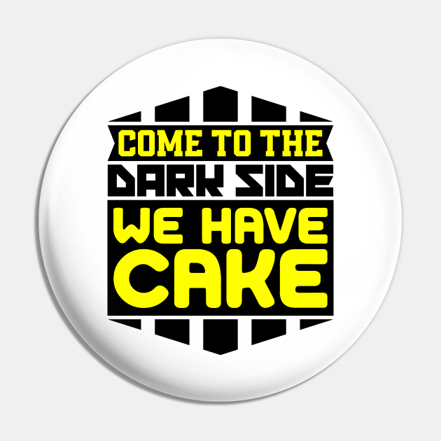 Come to the dark side we have cake Pin by colorsplash