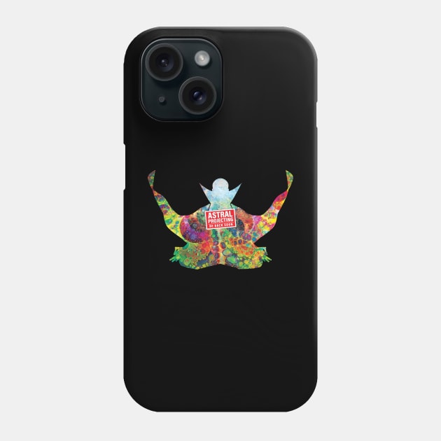 Astral Projecting. Be Back Soon. Phone Case by Iron Ox Graphics