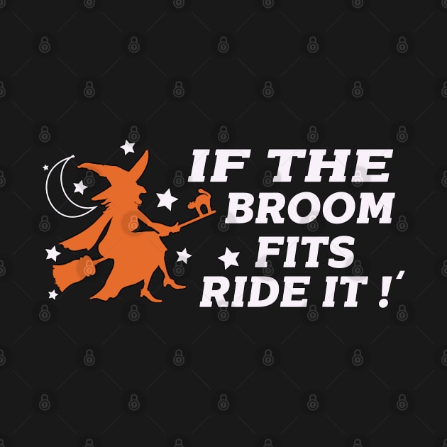 if the broom fits ride it - halloween quotes by Get Yours