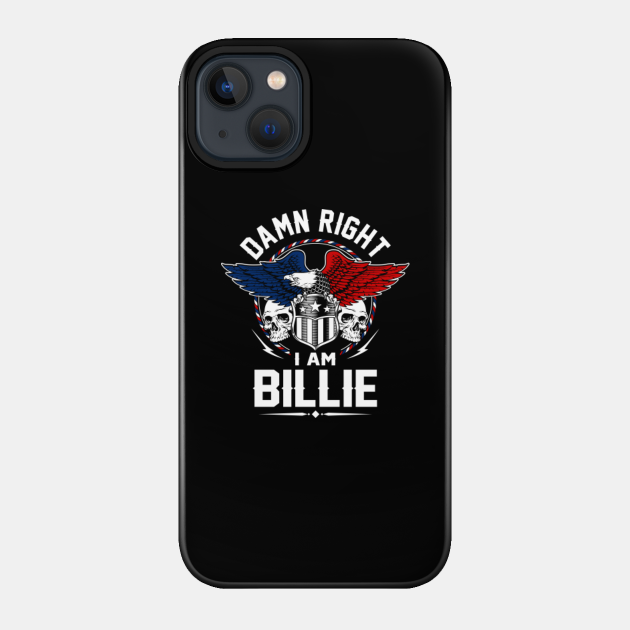 Billie Name T Shirt - Damn Right I Am Billie Gift Item Tee - Billie - Phone Case