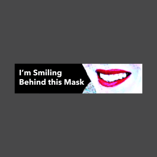 I'm Smiling Behind this Mask part III T-Shirt