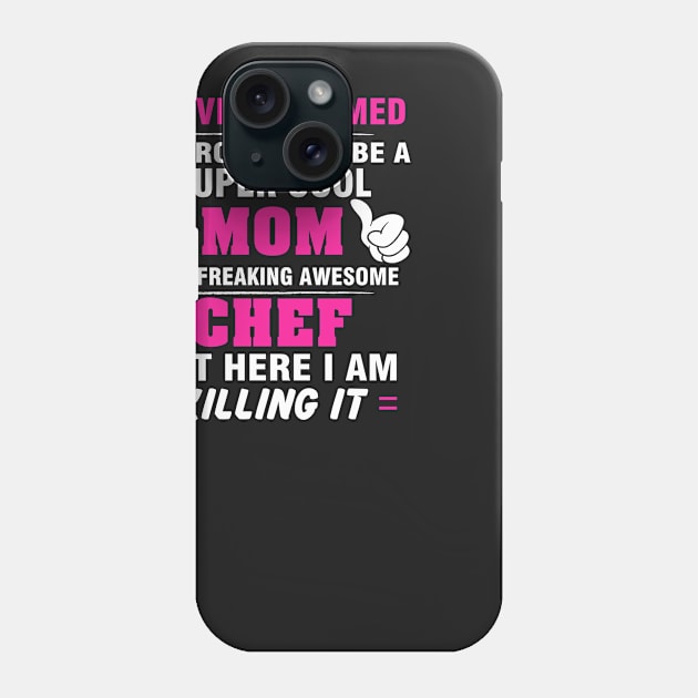 CHEF Mom  – Super Cool Mom Of Freaking Awesome CHEF Phone Case by rhettreginald