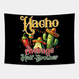 Nacho Average Half-Brother Cinco De Mayo Funny Tapestry