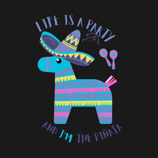 Life is a party and I'm the pinata - funny by LukjanovArt