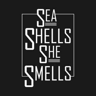 Sea Shells She Smells T-Shirt T-Shirt