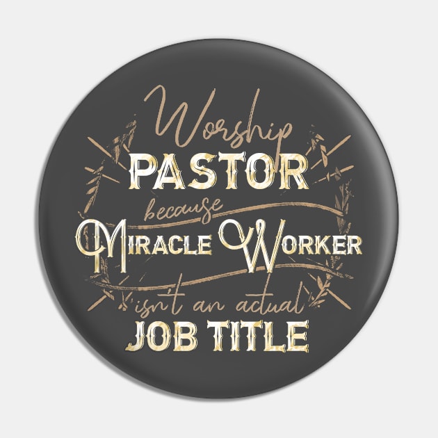 Worship Pastor, Because Miracle Worker isn't an Actual Job Title Pin by EdifyEra