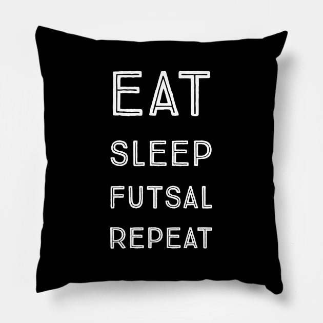 Eat sleep futsal repeat Pillow by kknows