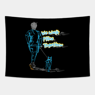 My Dog - We Walk Miles Together Tapestry