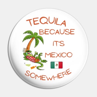 Tequila Because it's Mexico Somewhere - Iguana Pin