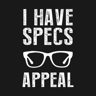 I Have Specs Appeal T-Shirt