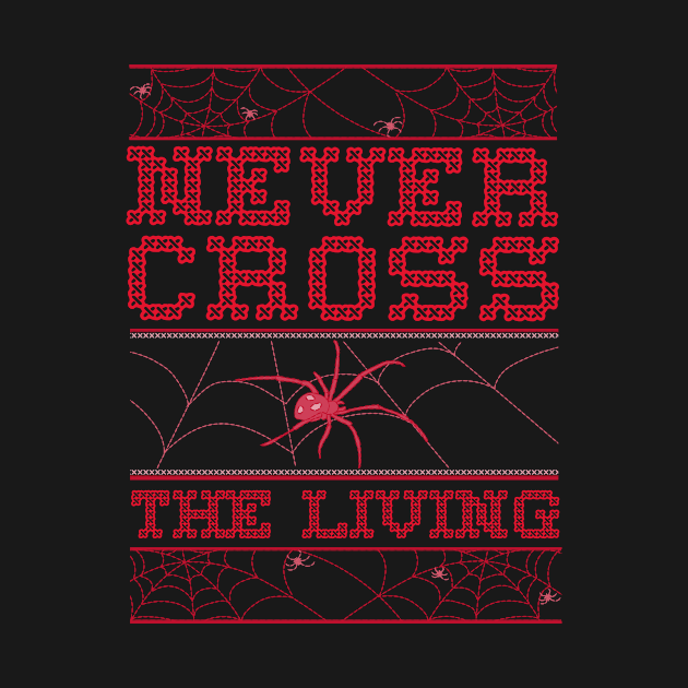 Never Cross the Living Cross Stitch Ugly Halloween Sweater Spider Web by MOP tees