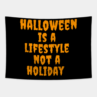 Halloween is a lifestyle not a holiday Tapestry