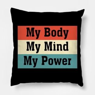 My Body My Mind My Power Pillow