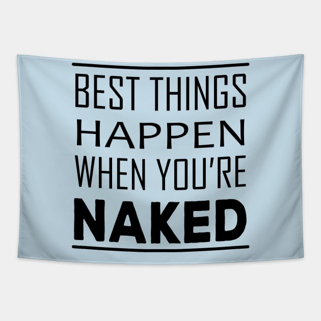 Best Things Happen When You're Naked Tapestry by almostbrand