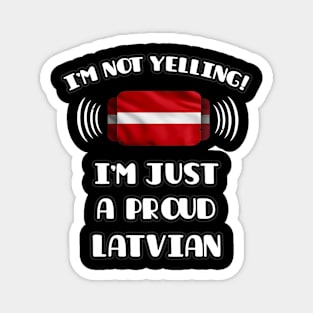 I'm Not Yelling I'm A Proud Latvian - Gift for Latvian With Roots From Latvia Magnet