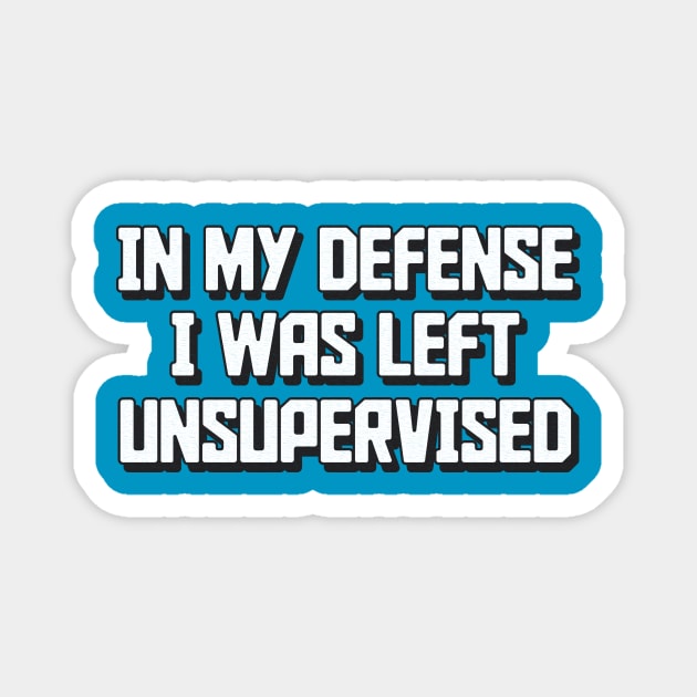 In my defense I was left unsupervised Humor Retro Magnet by stayfrostybro