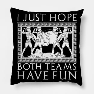 I just hope both teams have fun Pillow