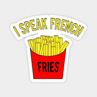 I Speak French Fries Magnet