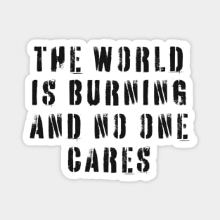 The World Is Burning and No One Cares Magnet