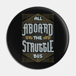 Struggle Bus Pin