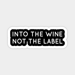 Into The Wine Not The Label Shirt for Wine Lover,I Love Wine Magnet