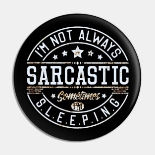 Not Always Sarcastic Pin