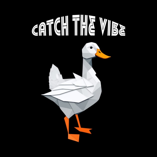 Catch the vibe duck by happygreen