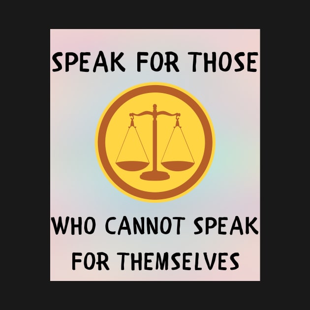 Speak for those who cannot speak for themselves by IOANNISSKEVAS