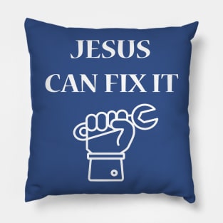 Jesus Can Fix It Pillow