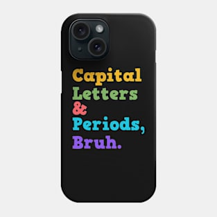 Capital Letters Bruh Funny Teacher Phone Case