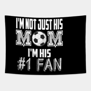 I'm not just his mom number 1 fan soccer Tapestry