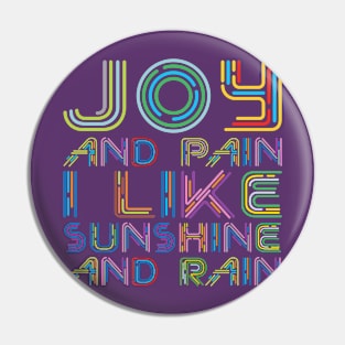 Joy and Pain, I like Sunshine and Rain Pin