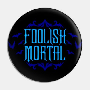 Foolish Mortal Blue Pin