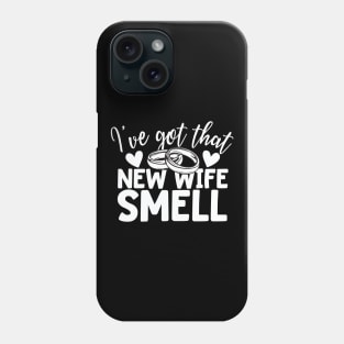 I've Got That New Wife Smell Just Married Phone Case