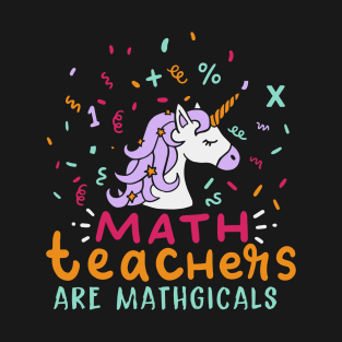 Math Teachers Are Mathgical T-Shirt