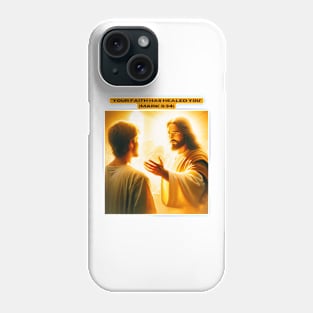 "Your faith has healed you" (Mark 5:34) Phone Case