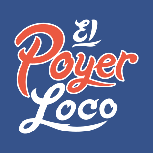 El Poyer Loco T-Shirt