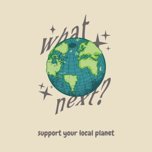 Support your local planet T-Shirt