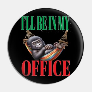 Funny I'll Be In My Office Retired Retirement Off Work Today Pin