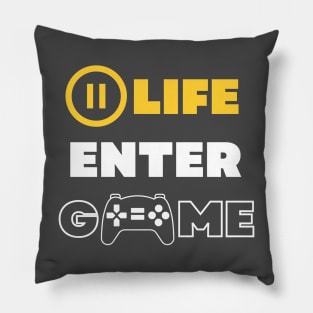 Pause Life, Enter Game Pillow