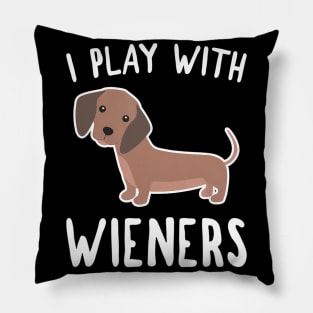 I Play With Wieners Pillow