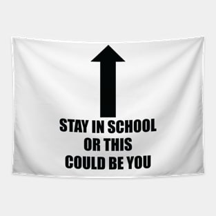 Stay In School Or This Could Be You Tapestry