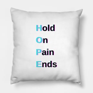 Hold On Pain Ends Pillow