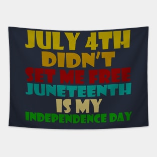 july 4th didn't set me free. juneteenth is my independence day Tapestry