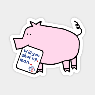 Pink Pig Joe Biden Harris Campaign First Debate Quote Magnet