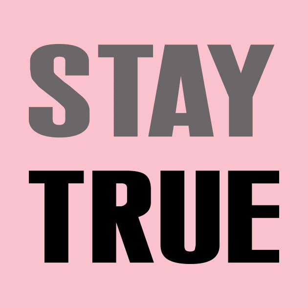 Stay true by Rahelrana