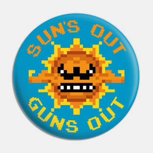 Suns Out. Guns Out. Pin