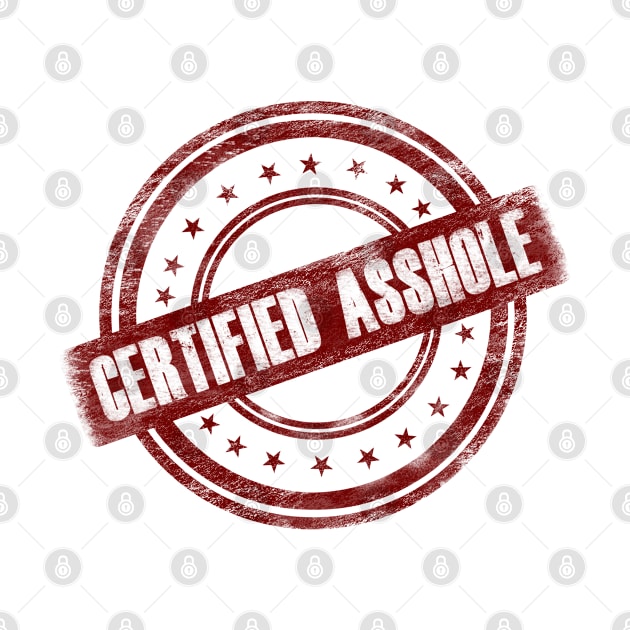 Certified Asshole Funny Design by SheaBondsArt