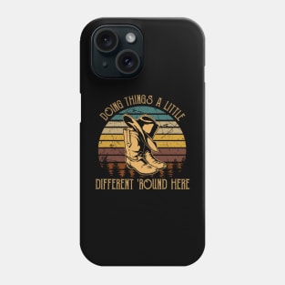 Doing things a little different 'round here Boots Cowboy Vintage Country Music Phone Case